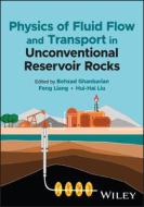 Physics Of Fluid Flow And Transport In Unconventio Nal Reservoir Rocks di Ghanbarian edito da John Wiley And Sons Ltd