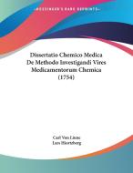 Dissertatio Chemico Medica de Methodo Investigandi Vires Medicamentorum Chemica (1754) di Carl Von Linne edito da Kessinger Publishing