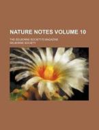 Nature Notes Volume 10; The Selborne Society's Magazine di Selborne Society edito da Rarebooksclub.com