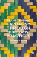 Transcending Capitalism Through Cooperative Practices di Catherine Mulder edito da Palgrave Macmillan