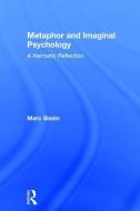 Metaphor and Imaginal Psychology di Marc Slavin edito da Taylor & Francis Ltd