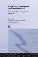 Linguistic Convergence and Areal Diffusion di Éva Ágnes Csató edito da Routledge
