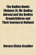 The Bodley Books Volume 3 ; Mr. Bodley di Horace Elisha Scudder edito da General Books