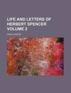 Life And Letters Of Herbert Spencer (volume 2) di David Duncan edito da General Books Llc