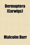 Dermaptera (earwigs) di Malcolm Burr edito da General Books Llc