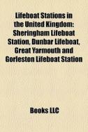 Lifeboat Stations In The United Kingdom: di Books Llc edito da Books LLC, Wiki Series