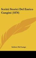 Scritti Storici del Enrico Cangini (1876) edito da Kessinger Publishing