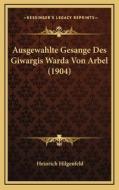 Ausgewahlte Gesange Des Giwargis Warda Von Arbel (1904) edito da Kessinger Publishing