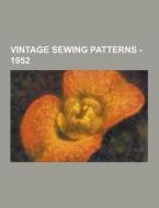 Vintage Sewing Patterns - 1952 di Source Wikia edito da University-press.org