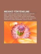 Mexik T Rt Nelme: Mexik Spanyol Megh D di Forr?'s Wikipedia edito da Books LLC, Wiki Series