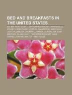 Bed And Breakfasts In The United States: di Source Wikipedia edito da Books LLC, Wiki Series