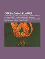 Ceremonial Flames: Candelabra, Olympic F di Source Wikipedia edito da Books LLC, Wiki Series