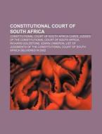 Constitutional Court Of South Africa: Co di Source Wikipedia edito da Books LLC, Wiki Series