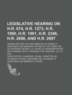 Legislative Hearing On H.r. 674, H.r. 1273, H.r. 1900, H.r. 1901, H.r. 2346, H.r. 2696 di United States Congressional House, Freies Deutsches Hochstift edito da General Books Llc