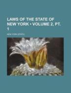 Laws Of The State Of New York Volume 2, di New York edito da General Books