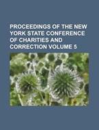 Proceedings of the New York State Conference of Charities and Correction Volume 5 di Books Group edito da Rarebooksclub.com