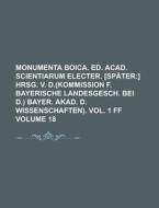 Monumenta Boica. Ed. Acad. Scientiarum Electer. [Spater Volume 18 di Anonymous edito da Rarebooksclub.com