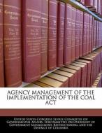Agency Management Of The Implementation Of The Coal Act edito da Bibliogov