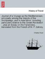 Journal of a Voyage up the Mediterranean; principally among the Islands of the Archipelago, and in Asia Minor: including di Charles Swan edito da British Library, Historical Print Editions