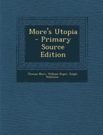 More's Utopia di Thomas More, William Roper, Ralph Robinson edito da Nabu Press