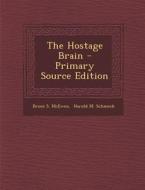 The Hostage Brain - Primary Source Edition di Bruce S. McEwen edito da Nabu Press