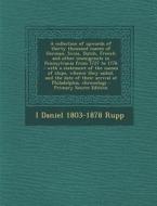 A   Collection of Upwards of Thirty Thousand Names of German, Swiss, Dutch, French and Other Immigrants in Pennsylvania from 1727 to 1776: With a Stat di I. Daniel 1803-1878 Rupp edito da Nabu Press