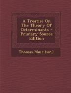 A Treatise on the Theory of Determinants di Thomas Muir, Thomas Muir (Sir ). edito da Nabu Press