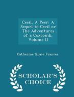 Cecil, A Peer di Catherine Grace Frances edito da Scholar's Choice