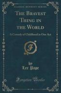 The Bravest Thing In The World di Lee Pape edito da Forgotten Books