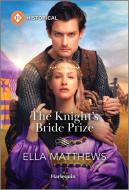 The Knight's Bride Prize di Ella Matthews edito da Harlequin
