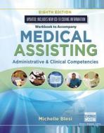Student Workbook for Blesi's Medical Assisting: Administrative & Clinical Competencies di Michelle Blesi edito da CENGAGE LEARNING