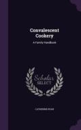 Convalescent Cookery di Catherine edito da Palala Press