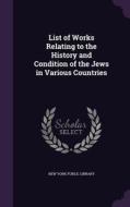 List Of Works Relating To The History And Condition Of The Jews In Various Countries edito da Palala Press