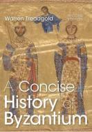 A Concise History of Byzantium di Warren Treadgold edito da RED GLOBE PR