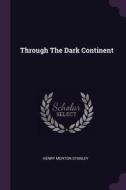Through the Dark Continent di Henry Morton Stanley edito da CHIZINE PUBN