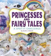 Princesses and Fairy Tales: A Spot-It Challenge di Sarah L. Schuette edito da CAPSTONE PR