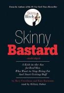 Skinny Bastard: A Kick-In-The-Ass for Real Men Who Want to Stop Being Fat and Start Getting Buff di Rory Freedman, Kim Barnouin edito da Blackstone Audiobooks