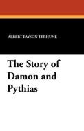 The Story of Damon and Pythias di Albert Payson Terhune edito da Wildside Press