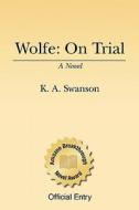 Wolfe: On Trial: Book One di K. A. Swanson edito da Createspace