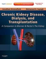 Chronic Kidney Disease, Dialysis, And Transplantation di Jonathan Himmelfarb, Mohamed H. Sayegh edito da Elsevier - Health Sciences Division