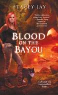 Blood on the Bayou di Stacey Jay edito da Pocket Books