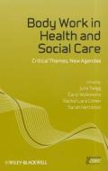 Body Work in Health and Social Care di Julia Twigg edito da Wiley-Blackwell