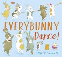Everybunny Dance di Ellie Sandall edito da Hachette Children's Group