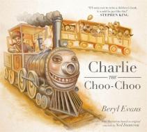 Charlie the Choo-Choo di Beryl Evans edito da Hachette Children's  Book