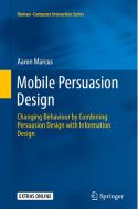 Mobile Persuasion Design di Aaron Marcus edito da Springer London Ltd