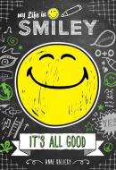 My Life in Smiley: It's All Good di Anne Kalicky edito da ANDREWS & MCMEEL