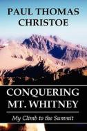 Conquering Mt. Whitney di Paul Thomas Christoe edito da America Star Books
