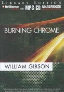 Burning Chrome di William Gibson edito da Brilliance Audio