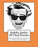 Sudoku Junkie: 50 Hard Puzzles: Featuring 50 Tough Puzzles for Sudoku Players Looking to Polish Their Skills di Hagopian Institute edito da Createspace