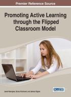 Promoting Active Learning Through the Flipped Classroom Model di Keengwe edito da Information Science Reference
